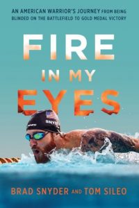 Book cover of Fire in My Eyes with image of Brad Snyder swimming in pool