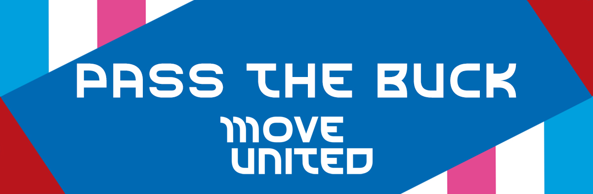 A header image with the Move United logo and "Pass the Buck" in white text, and our multicolor pattern, on a blue background